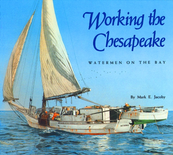 Cover of Working the Chesapeake: Watermen on the Bay book, showing a skipjack fishing vessel on a sunny day.
